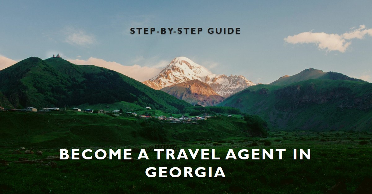 Travel Agent License Georgia: Everything You Need to Know