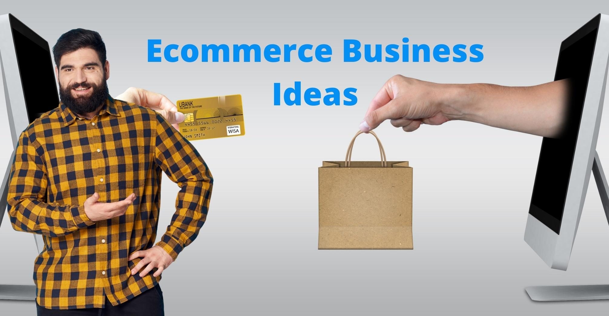 Ecommerce Business Ideas